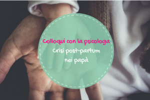 Colloqui con la psicologa | Crisi post-partum nei papà
